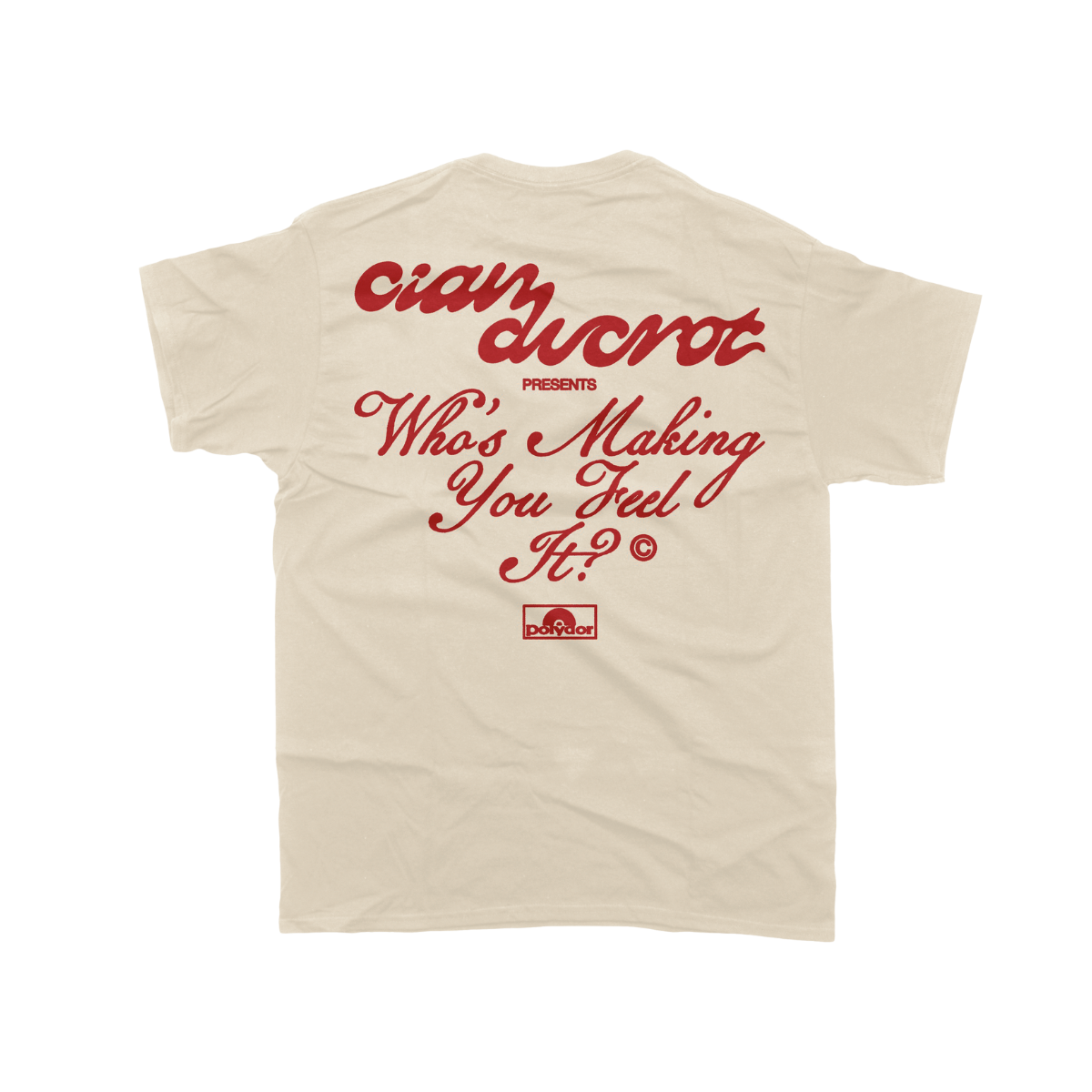 Cian Ducrot - Who's Making You Feel It T-Shirt